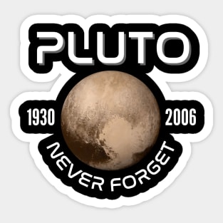 Pluto Never Forget Planet RIP 1930 - 2006 Sticker